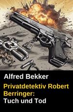 Privatdetektiv Robert Berringer: Tuch und Tod