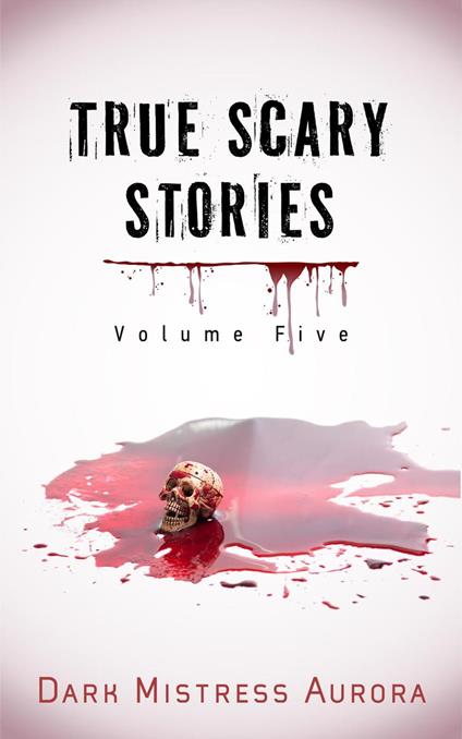 True Scary Stories: Volume Five