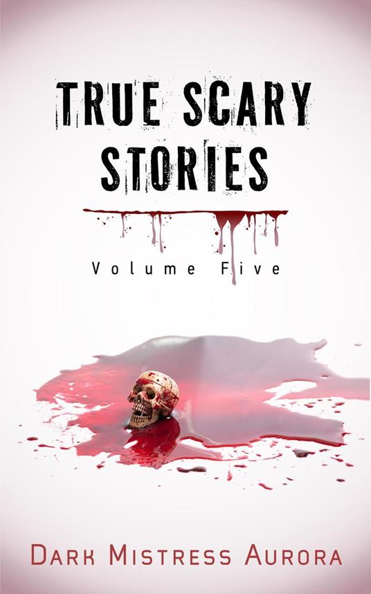 True Scary Stories: Volume Five