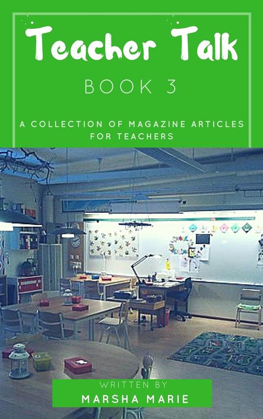 Teacher Talk: A Collection of Magazine Articles for Teachers (Book 3)