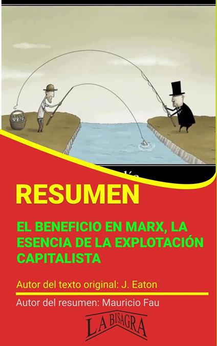 Resumen de El Beneficio en Marx. La Esencia de la Explotación Capitalista de J. Eaton