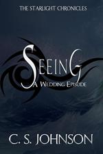 Seeing: A Wedding Episode of the Starlight Chronicles