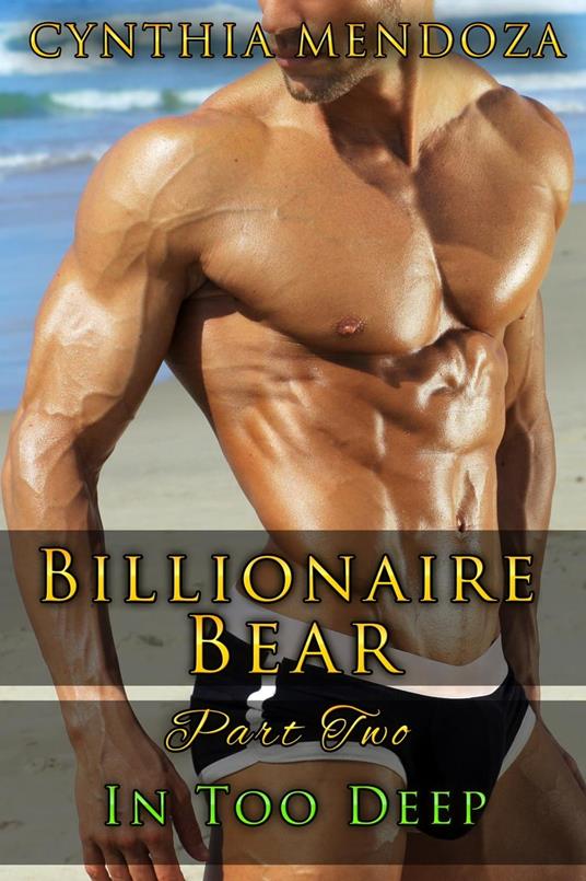 Billionaire Bear Series Part 2: In Too Deep