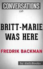 Britt-Marie Was Here: A Novel by Fredrik Backmand | Conversation Starters
