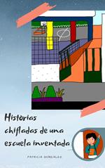Historias chifladas de una escuela inventada