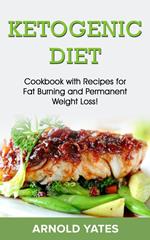 Ketogenic diet: Cookbook with recipe for fat burn and weight loss