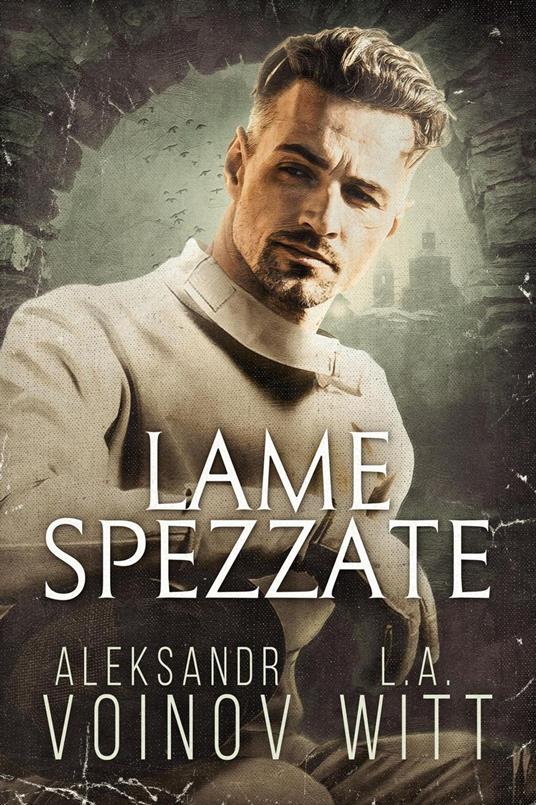 Lame Spezzate - Aleksandr Voinov,L. A. Witt - ebook