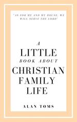 A Little Book About Christian Family Life