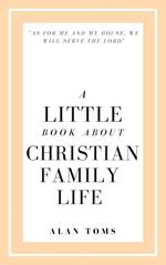 A Little Book About Christian Family Life