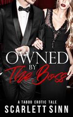 Owned by the Boss: A Taboo Erotic Tale