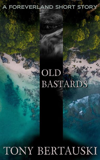Old Bastards (A Foreverland Short Story)