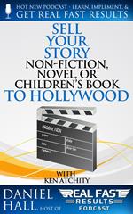 Sell Your Story, Non-Fiction, Novel, or Children’s Book to Hollywood