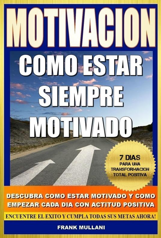 Motivacion - Como Estar Siempre Motivado