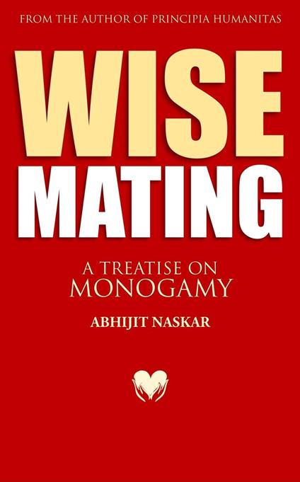 Wise Mating: A Treatise on Monogamy
