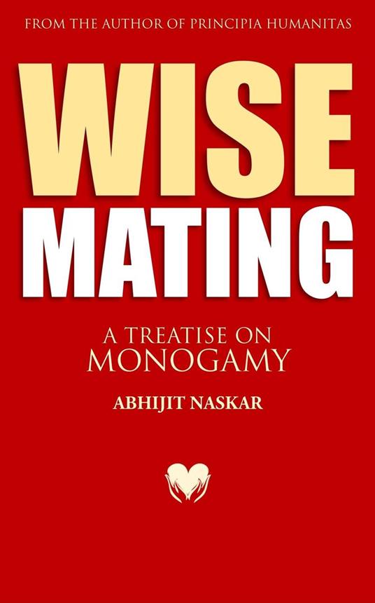 Wise Mating: A Treatise on Monogamy