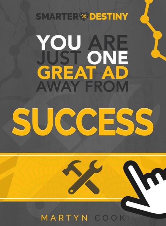 You Are Just One Great Ad Away From Success