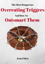 The Most Dangerous Overeating Triggers and How to Outsmart Them