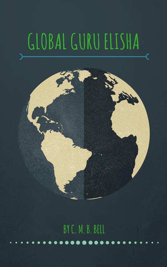 Global Guru Elisha - C. M. B. Bell - ebook