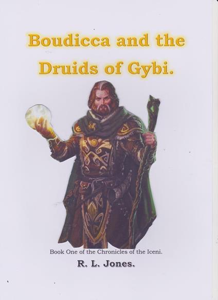 Boudiccia and the Druids of Gybi.