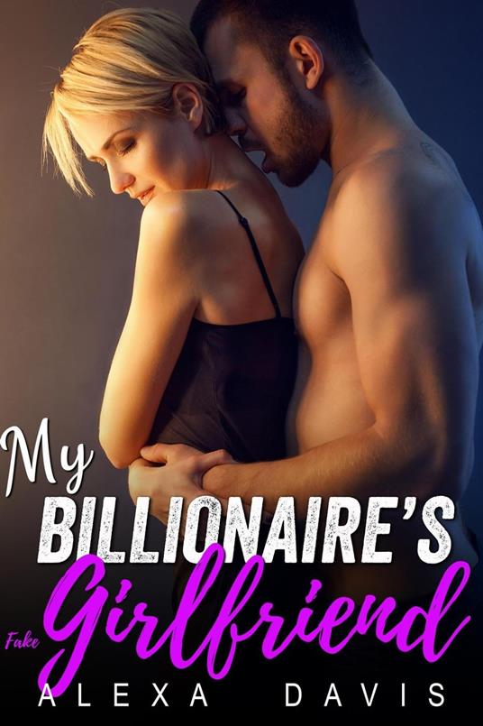 My Billionaire's Fake Girlfriend - Alex A. Davis - ebook