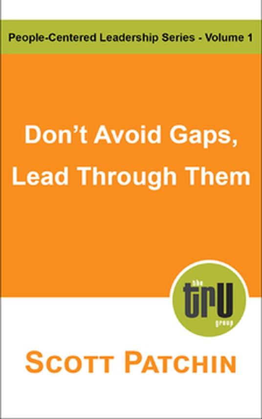 Don't Avoid Gaps, Lead Through Them