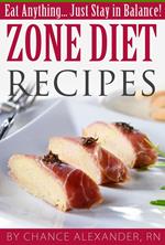 Zone Diet Recipes: Eat Anything... Just Stay in Balance!