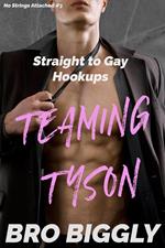 Teaming Tyson: Straight to Gay Hookups