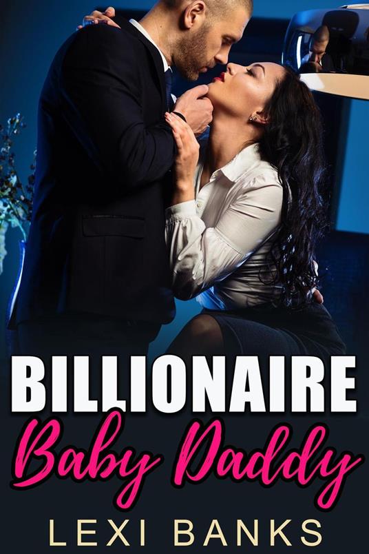 Billionaire Baby Daddy - Lexi Banks - ebook