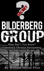 Bilderberg Group: What Don’t You Know? Conspiracy Theories Surrounding The Top Secret Society