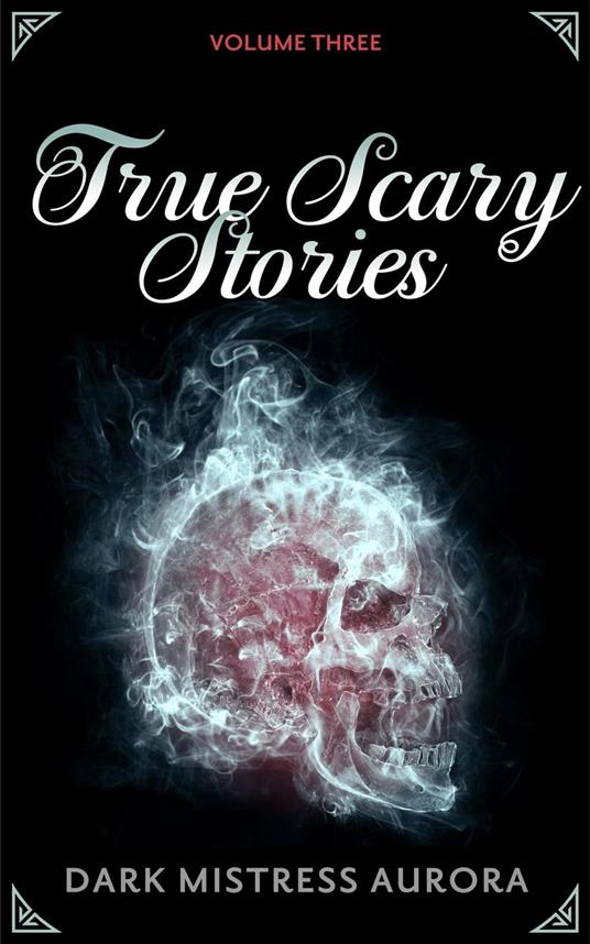 True Scary Stories: Volume Three