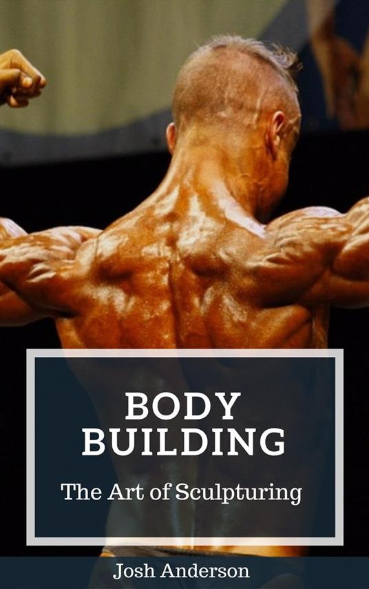 Body Building; The Art of Sculpturing