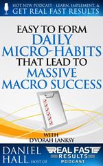 Easy to Form Daily Micro-Habits That Lead to Massive Macro Success