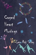 Caged Heart Musings
