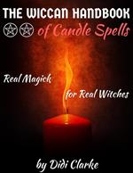 The Wiccan Handbook of Candle Spells: Real Magick for Real Witches