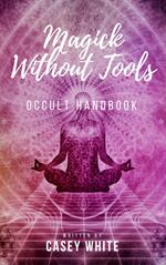 Magick Without Tools