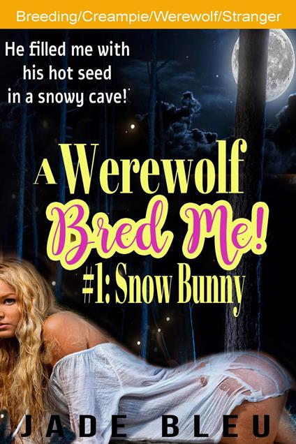 A Werewolf Bred Me! #1: Snow Bunny - Jade Bleu - ebook