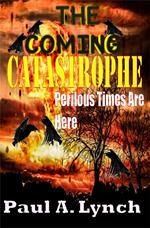 The Coming Catastrophe Perilous Times Are Here