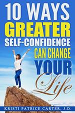 10 Ways Greater Self-Confidence Can Change Your Life