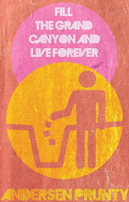 Fill the Grand Canyon and Live Forever