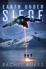 Earth Under Siege: The Colliding Worlds Trilogy