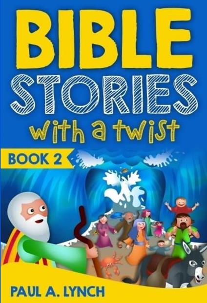 Bible Stories With A Twist Book 2 - Paul Lynch - ebook