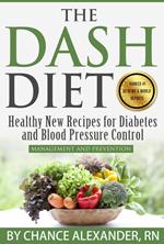 The Dash Diet Plan: Management and Prevention: Healthy New Recipes for Diabetes and Blood Pressure Control