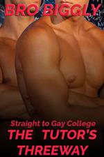 Straight to Gay College: The Tutor's Threeway
