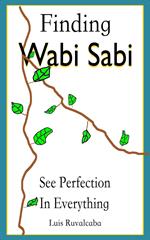 Finding Wabi Sabi : See Perfection In Everything