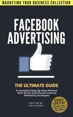 Facebook Advertising: The Ultimate Guide