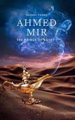 Ahmed Mir - The prince of Egypt