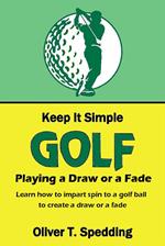Keep it Simple Golf - Playing a Fade or a Draw