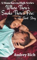 Where There's Smoke There's Fire: A Short Story