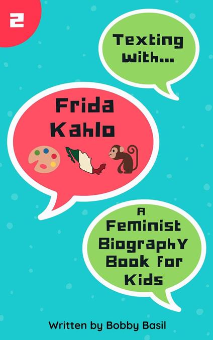 Texting with Frida Kahlo: A Feminist Biography Book for Kids - Bobby Basil - ebook
