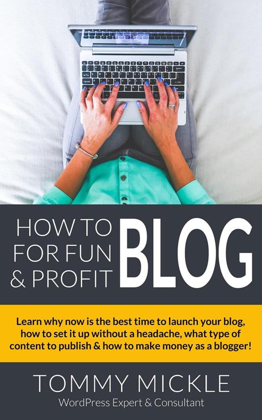 How to Blog for Fun & Profit